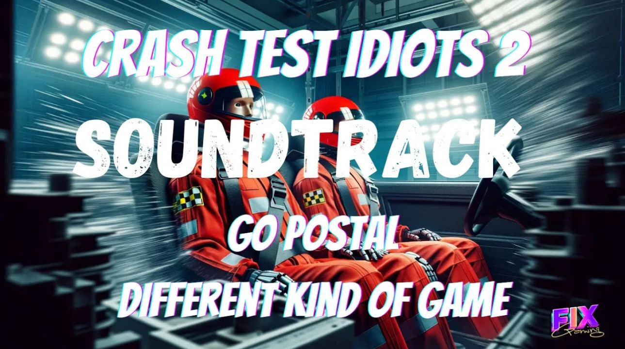 Crash Test Idiots 2' Different Kind Of Game - Official Soundtrack