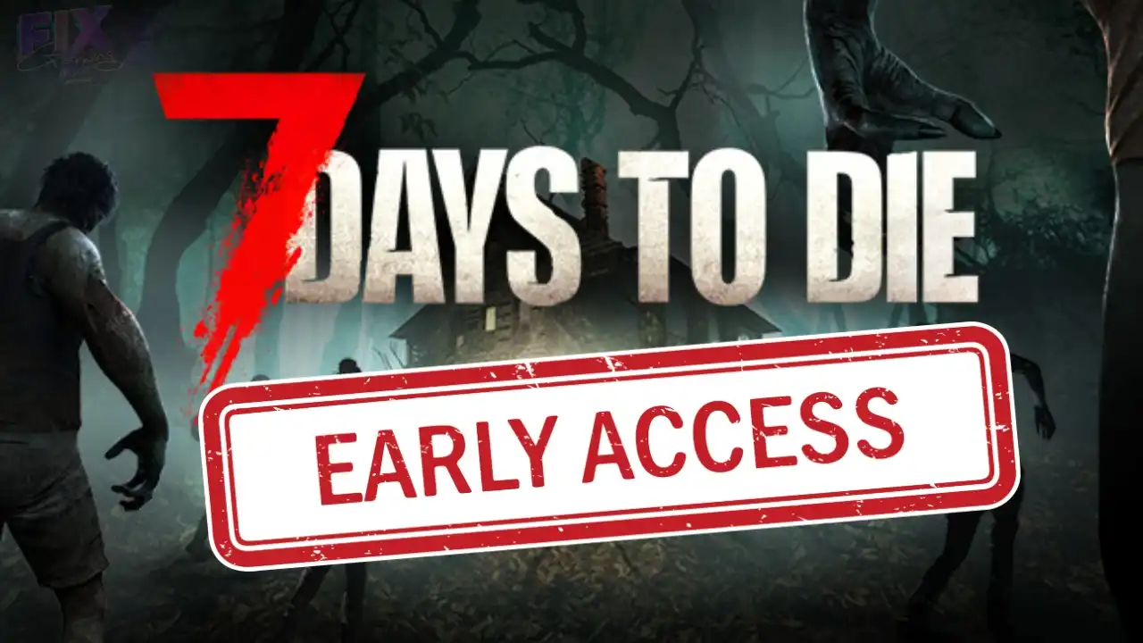 7 Days to Die Early Access promotional image showing zombies and a stamped "Early Access" label in front of a haunted house. Fix Gaming Channel watermark in top left.