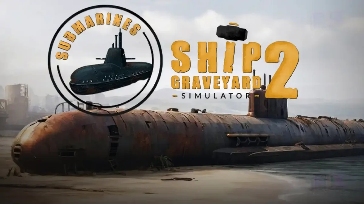 Two new PS5 DLCs for Ship Graveyard Simulator 2: “Steel Giants,” “Submarines”