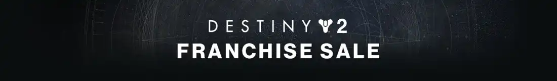 Destiny 2 Franchise Sale banner with dark textured background