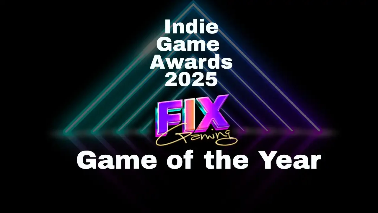 Fix Gaming Channel Indie Game Awards 2025 graphic — Game of the Year