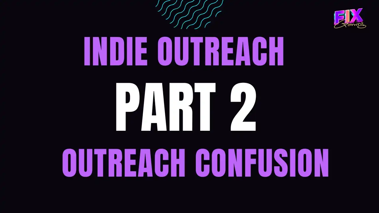 Indie Outreach Part 2 thumbnail with text “Outreach Confusion”
