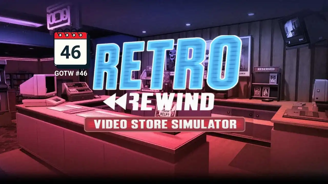 Retro Rewind – Video Store Simulator is Fix Gaming Channel’s GOTW #46