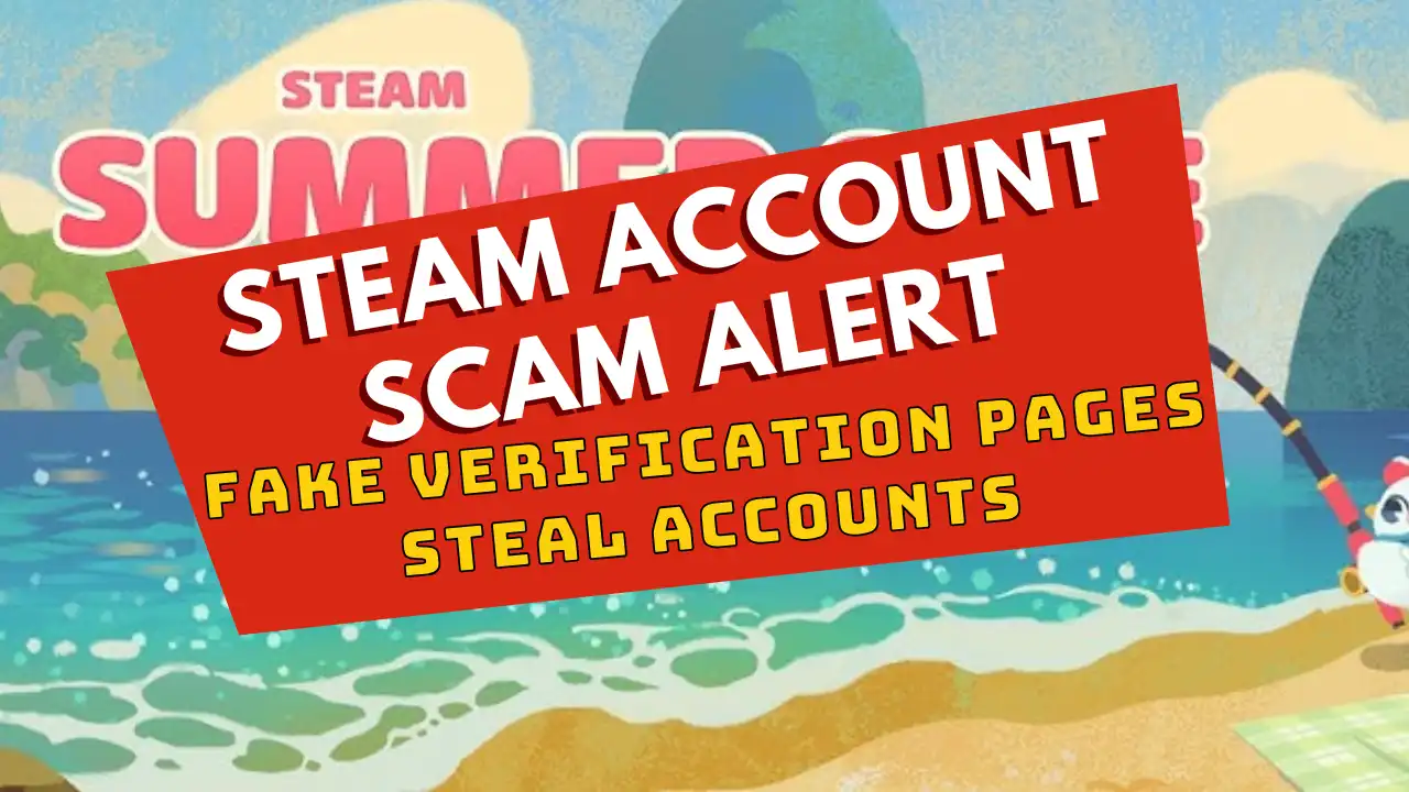 Steam account scam alert warning about fake verification pages stealing player accounts