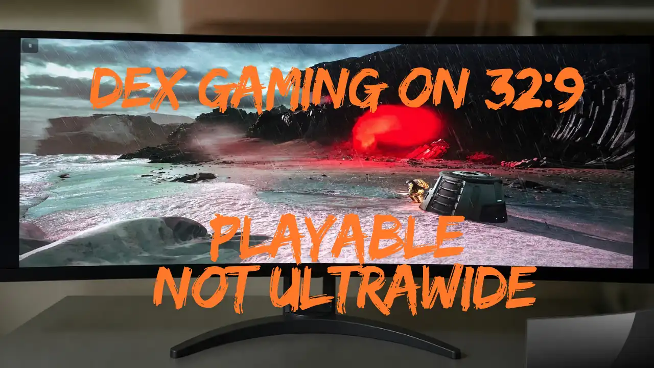 Samsung DeX gaming on a 32:9 monitor was playable in my test, but the games did not provide proper ultrawide support.
