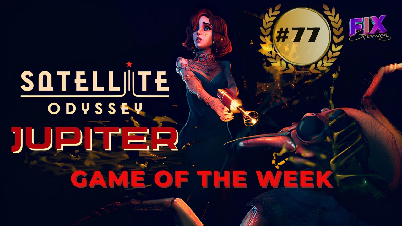 Satellite Odyssey: Jupiter Game of the Week #77 artwork with the heroine, a grotesque creature, the game logo, and Fix Gaming branding.